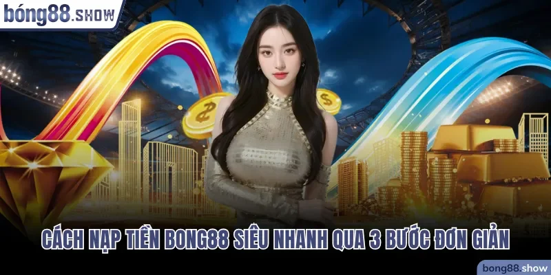 Nạp tiền Bong88